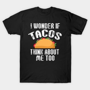 Tacos think about me - Funny Taco Foodlover T-Shirt